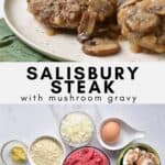 Plate of food, ingredients on a table, and text: salisbury steak with mushroom gravy.